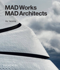 MAD Works (MAD Architects) by Ma Yansong, 9780714871967
