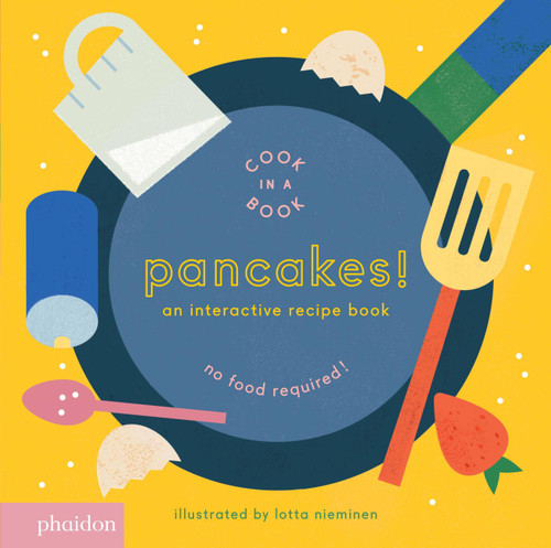 Pancakes! (An Interactive Recipe Book) by Lotta Nieminen, Meagan Bennett, 9780714872834