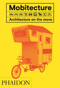 Mobitecture (Architecture on the Move) by Rebecca Roke, 9780714873497