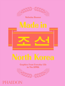 Made in North Korea (Graphics from Everyday Life in the DPRK) by Nick Bonner, 9780714873503
