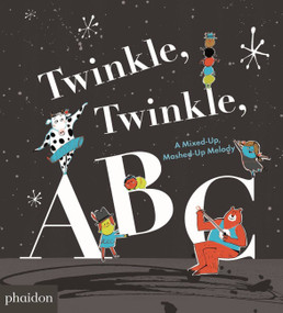 Twinkle, Twinkle, ABC (A Mixed-up, Mashed-up Melody) by Barney Saltzberg, Fred Benaglia, 9780714875071