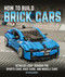 How to Build Brick Cars (Detailed LEGO Designs for Sports Cars, Race Cars, and Muscle Cars) by Peter Blackert, 9780760352656