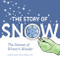 The Story of Snow (The Science of Winter's Wonder) - 9781452164366 by Mark Cassino, Jon Nelson, 9781452164366