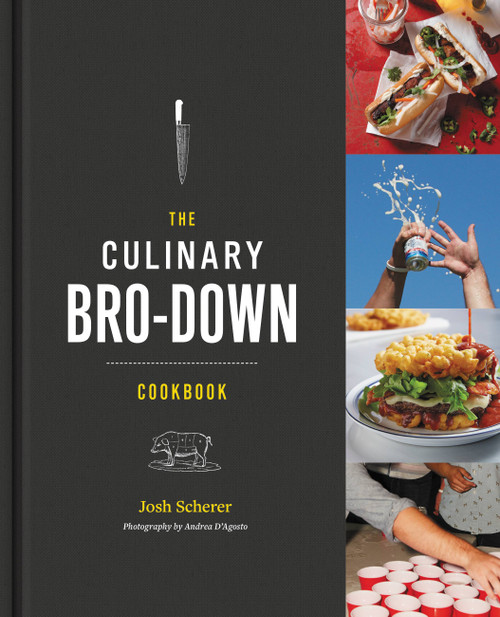 The Culinary Bro-Down Cookbook by Josh Scherer, 9781455595426