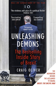 Unleashing Demons (The Inside Story of Brexit) - 9781473652484 by Craig Oliver, 9781473652484