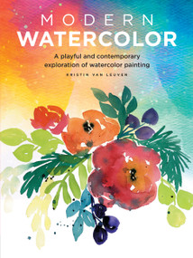 Modern Watercolor (A playful and contemporary exploration of watercolor painting) by Kristin Van Leuven, 9781633223561