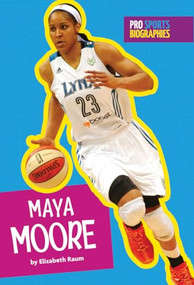 Pro Sports Biographies: Maya Moore by Elizabeth Raum, 9781681521640
