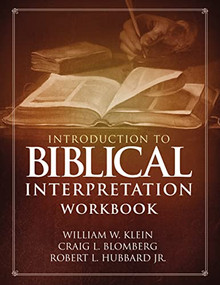 Introduction to Biblical Interpretation Workbook (Study Questions, Practical Exercises, and Lab Reports) by William W. Klein, Craig L. Blomberg, Robert L. Hubbard, Jr., 9780310536680