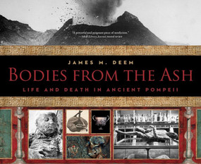 Bodies from the Ash (Life and Death in Ancient Pompeii) - 9781328740830 by James M. Deem, 9781328740830