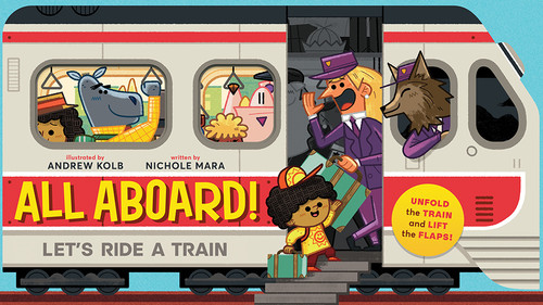 All Aboard! (An Abrams Extend-a-Book) (Let's Ride A Train) by Andrew Kolb, Nichole Mara, 9781419725678