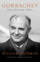 Gorbachev (His Life and Times) by William Taubman, 9780393647013