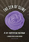 The Zen of Slime (A DIY Inspiration Notebook) by Prim Pattanaporn, Alena Woods, Charlene Ayala, 9781682682197