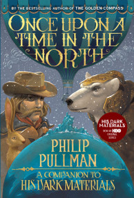 His Dark Materials: Once Upon a Time in the North by Philip Pullman, John Lawrence, 9780399555442