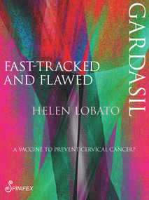Gardasil (Fast-tracked and Flawed) by Helen Lobato, 9781742199931