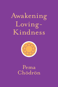 Awakening Loving-Kindness by Pema Chodron, 9781611805253