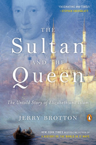 The Sultan and the Queen (The Untold Story of Elizabeth and Islam) by Jerry Brotton, 9780143110620
