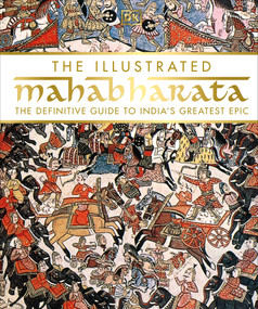 The Illustrated Mahabharata (The Definitive Guide to India's Greatest Epic) by DK, 9781465462916