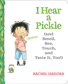 I Hear a Pickle (and Smell, See, Touch, & Taste It, Too!) - 9781524739584 by Rachel Isadora, Rachel Isadora, 9781524739584