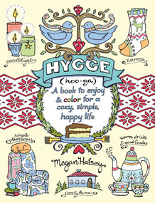 Hygge Adult Coloring Book (A Book to Enjoy & Color for a Cozy, Simple, Happy Life) by Megan Halsey, 9781449486518