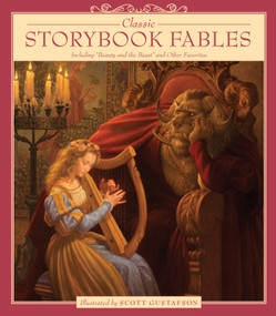 Classic Storybook Fables (Including "Beauty and the Beast" and Other Favorites) by Scott Gustafson, 9781579657048