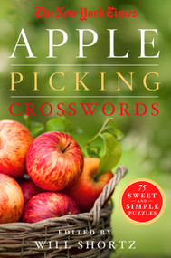 The New York Times Apple Picking Crosswords: 75 Sweet and Simple Puzzles by The New York Times, Will Shortz, 9781250148063
