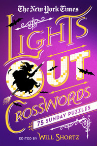 The New York Times Lights Out Crosswords (75 Sunday Puzzles) by The New York Times, Will Shortz, 9781250147974