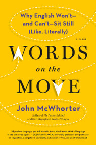 Words on the Move (Why English Won't - and Can't - Sit Still (Like, Literally)) - 9781250143785 by John McWhorter, 9781250143785