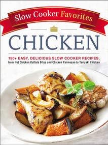 Slow Cooker Favorites Chicken (150+ Easy, Delicious Slow Cooker Recipes, from Hot Chicken Buffalo Bites and Chicken Parmesan to Teriyaki Chicken) by Adams Media, 9781507204696