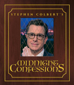 Stephen Colbert's Midnight Confessions by Stephen Colbert, The Staff of The Late Show with Stephen Colbert, 9781501169007