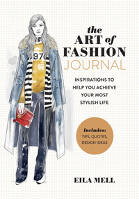 The Art of Fashion - A Journal (Inspirations to Help You Achieve Your Most Stylish Life) by Eila Mell, 9781681881966
