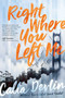Right Where You Left Me by Calla Devlin, 9781481486996