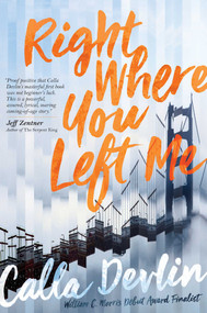 Right Where You Left Me by Calla Devlin, 9781481486996