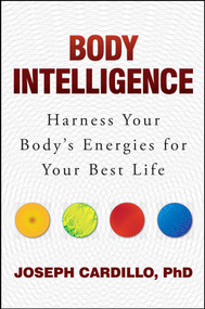 Body Intelligence (Harness Your Body's Energies for Your Best Life) by Joseph Cardillo, 9781582705194