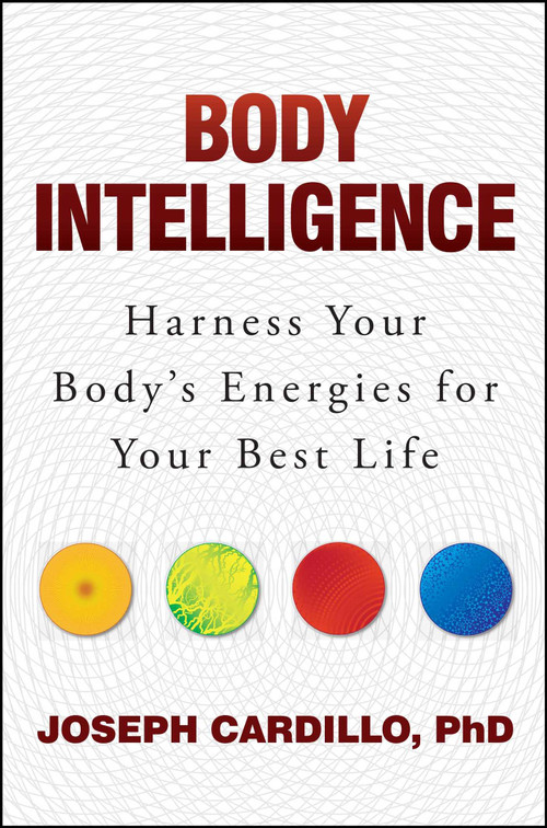 Body Intelligence (Harness Your Body's Energies for Your Best Life) by Joseph Cardillo, 9781582705194