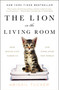 The Lion in the Living Room (How House Cats Tamed Us and Took Over the World) by Abigail Tucker, 9781476738246