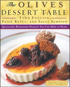 The Olives Dessert Table (Spectacular Restaurant Desserts You Can Make at Home) by Todd English, Paige Retus, Sally Sampson, 9781501190711