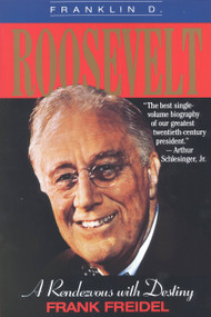 Franklin D. Roosevelt (A Rendezvous with Destiny) by Frank Freidel, 9780316292610