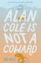 Alan Cole Is Not a Coward by Eric Bell, 9780062567024