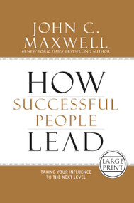 How Successful People Lead (Taking Your Influence to the Next Level) by John C. Maxwell, 9781455545452