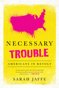 Necessary Trouble (Americans in Revolt) by Sarah Jaffe, 9781568589923