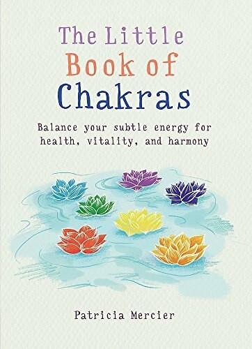 Little Book of Chakras (Balance your energy centers for health, vitality and harmony) (Miniature Edition) by Patricia Mercier, 9781856753708