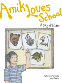 Amik Loves School (A Story of Wisdom) by Katherena Vermette, Irene Kuziw, 9781553795230
