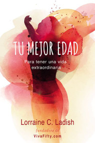 Tu mejor edad (Para tener una vida extraordinaria) (Spanish Edition) by Lorraine C. Ladish, 9780718097196