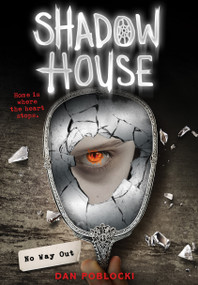No Way Out (Shadow House, Book 3) by Dan Poblocki, 9780545925525