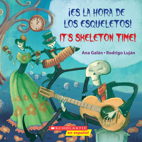 ¡Es la hora de los esqueletos! / It's Skeleton Time! (Bilingual) by Ana Galán, Rodrigo Luján, 9781338187854