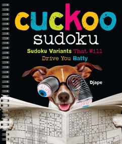 Cuckoo Sudoku (Sudoku Variants That Will Drive You Batty) by Djape, 9781454926238