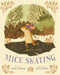 Mice Skating by Annie Silvestro, Teagan White, 9781454916321