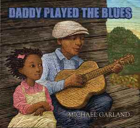 Daddy Played the Blues by Michael Garland, Michael Garland, 9780884485889