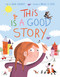This Is a Good Story by Adam Lehrhaupt, Magali Le Huche, 9781481429351