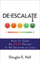 De-Escalate (How to Calm an Angry Person in 90 Seconds or Less) by Douglas E. Noll, 9781582706559